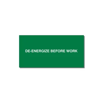 6.0x3.0" Safety Label - DE-ENERGIZE BEFORE WORK — 6x3" White on Green, Adhesive