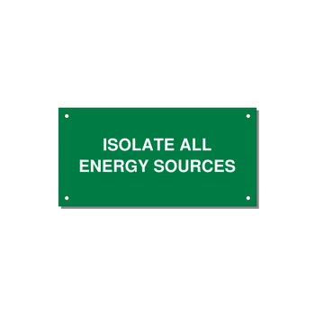 6.0x3.0" Safety Label - ISOLATE ALL ENERGY SOURCE — 6x3" White on Green, Holes