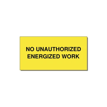 6.0x3.0" Safety Label - NO UNAUTHORIZED ENERGIZED — 6x3" Black on Yellow, Adhesive