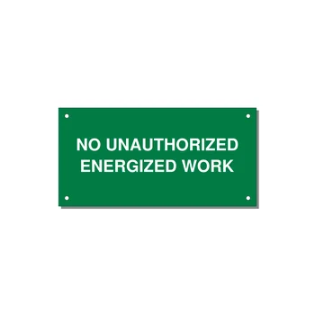 6.0x3.0" Safety Label - NO UNAUTHORIZED ENERGIZED — 6x3" White on Green, Holes