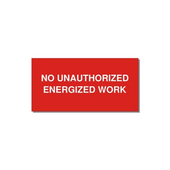 6.0x3.0" Safety Label - NO UNAUTHORIZED ENERGIZED — 6x3" White on Red, Adhesive