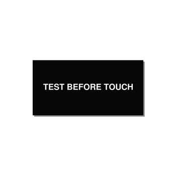 6.0x3.0" Safety Label - TEST BEFORE TOUCH — 6x3" White on Black, Adhesive