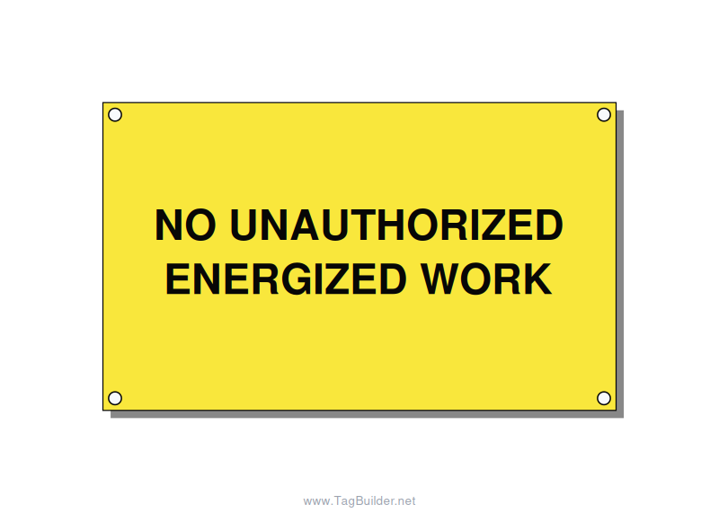 5.0x3.0" Safety Label - NO UNAUTHORIZED ENERGIZED, Black/Yellow, Holes