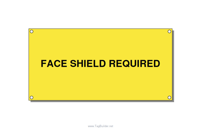 6.0x3.0" Safety Label - FACE SHIELD REQUIRED, Black/Yellow, Holes