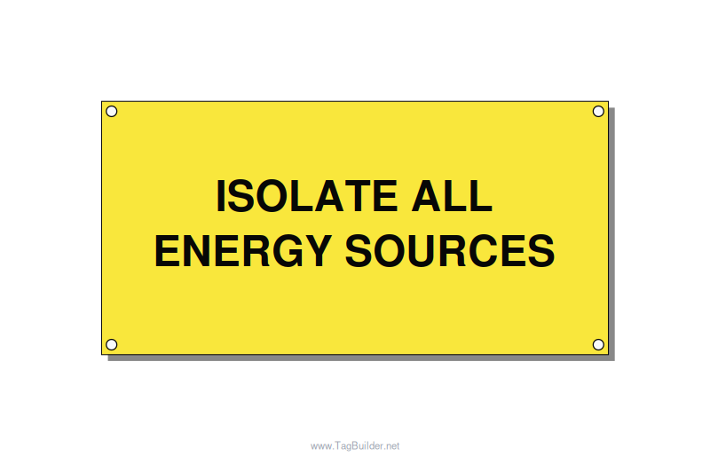 6.0x3.0" Safety Label - ISOLATE ALL ENERGY SOURCE, Black/Yellow, Holes