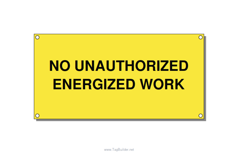 6.0x3.0" Safety Label - NO UNAUTHORIZED ENERGIZED, Black/Yellow, Holes